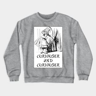 Curiouser And Curiouser Crewneck Sweatshirt